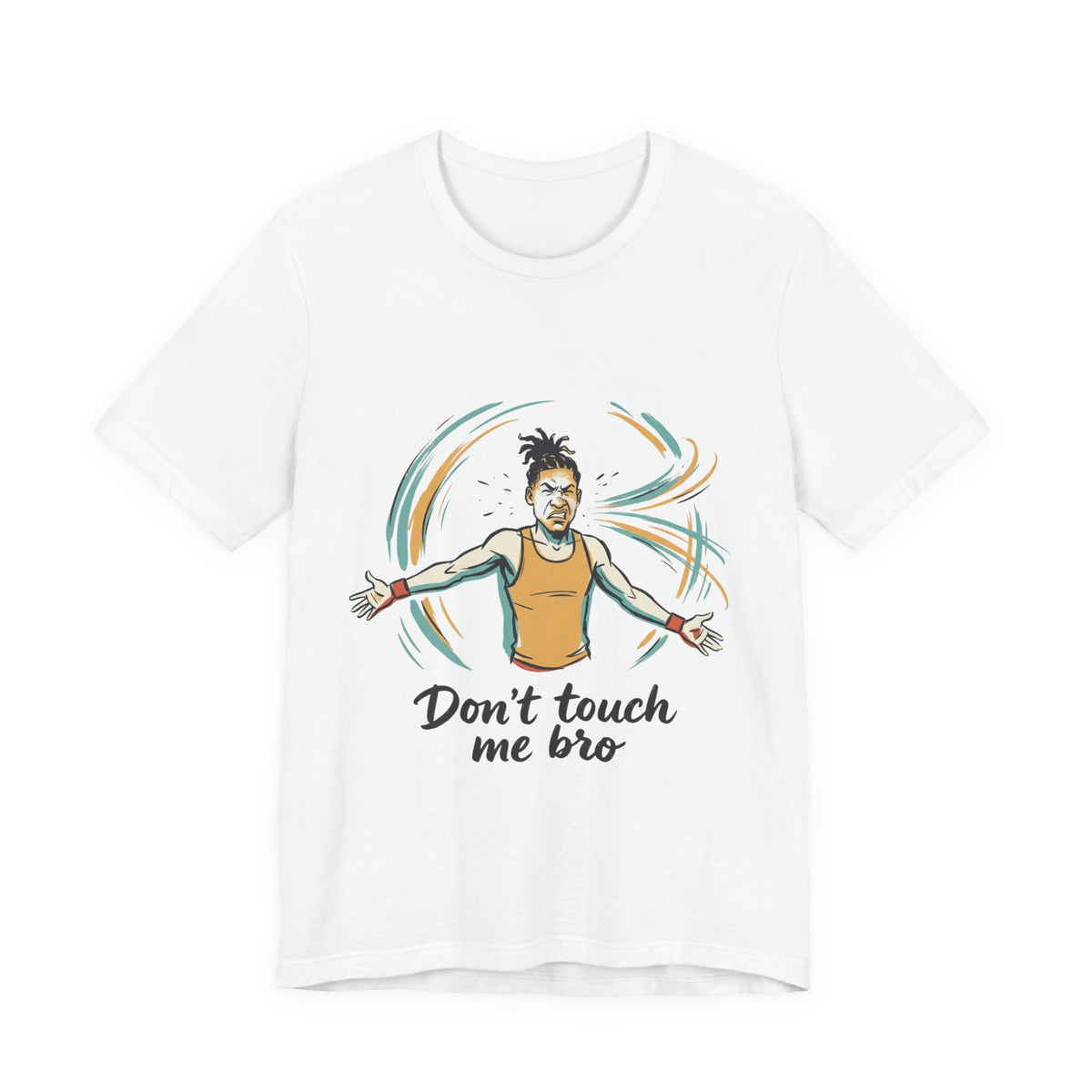 Don't Touch Me Bro