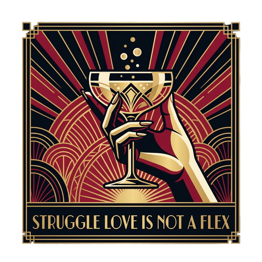 Struggle Love is NOT a Flex