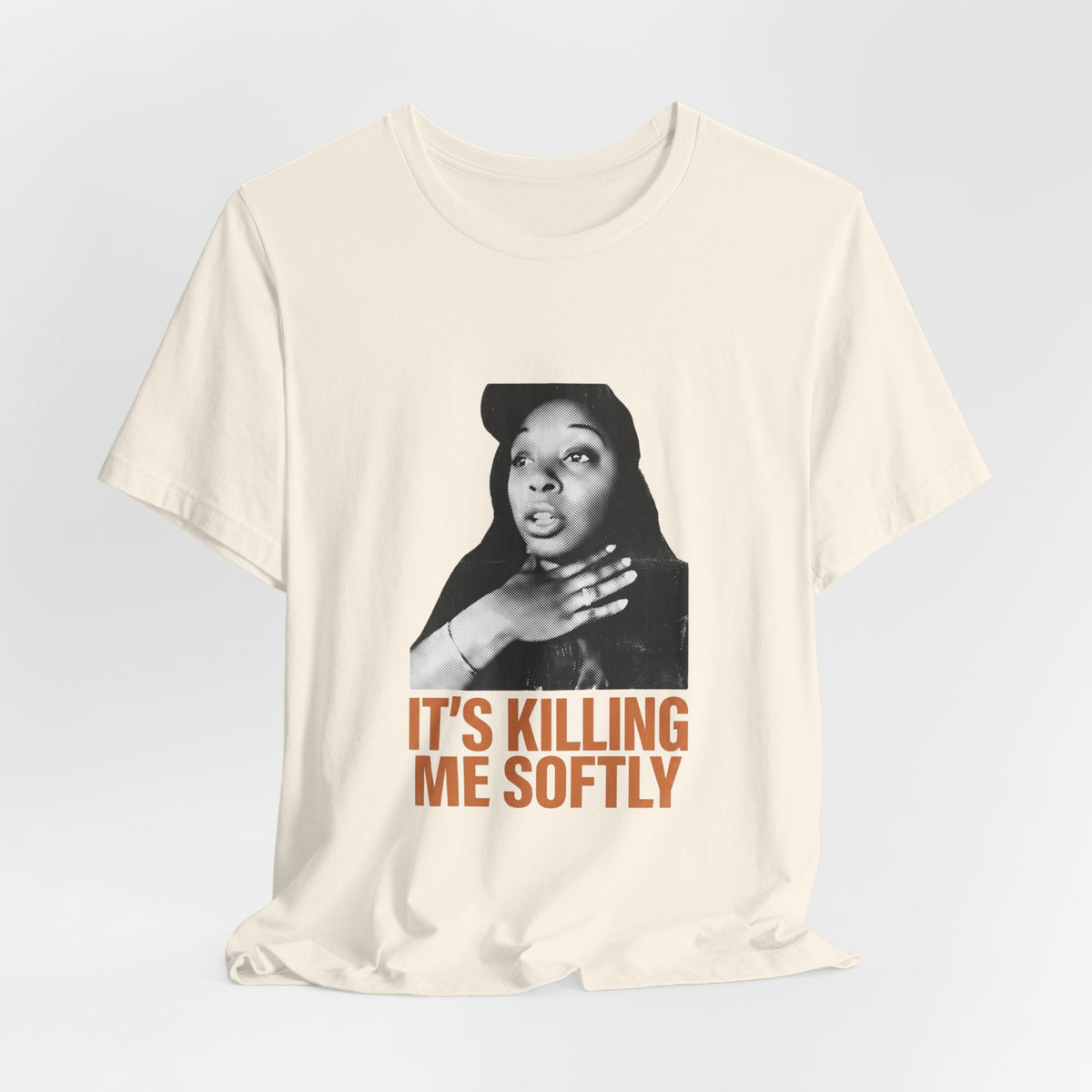 IT'S KILLING ME SOFTLY