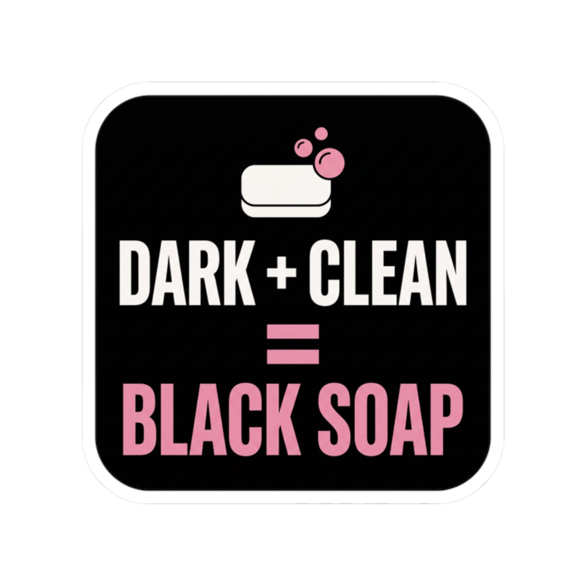 Dark + Clean = Black Soap