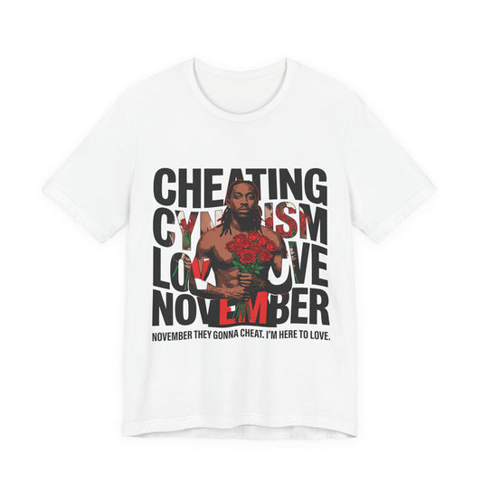 November they gonna cheat. I'm here to love.