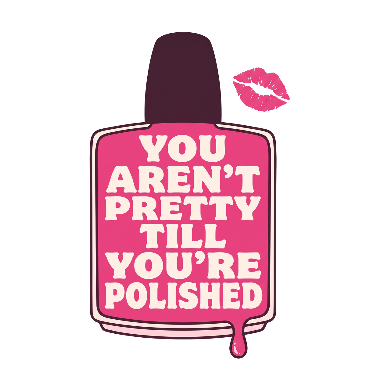 You Aren't Pretty Till You're Polished