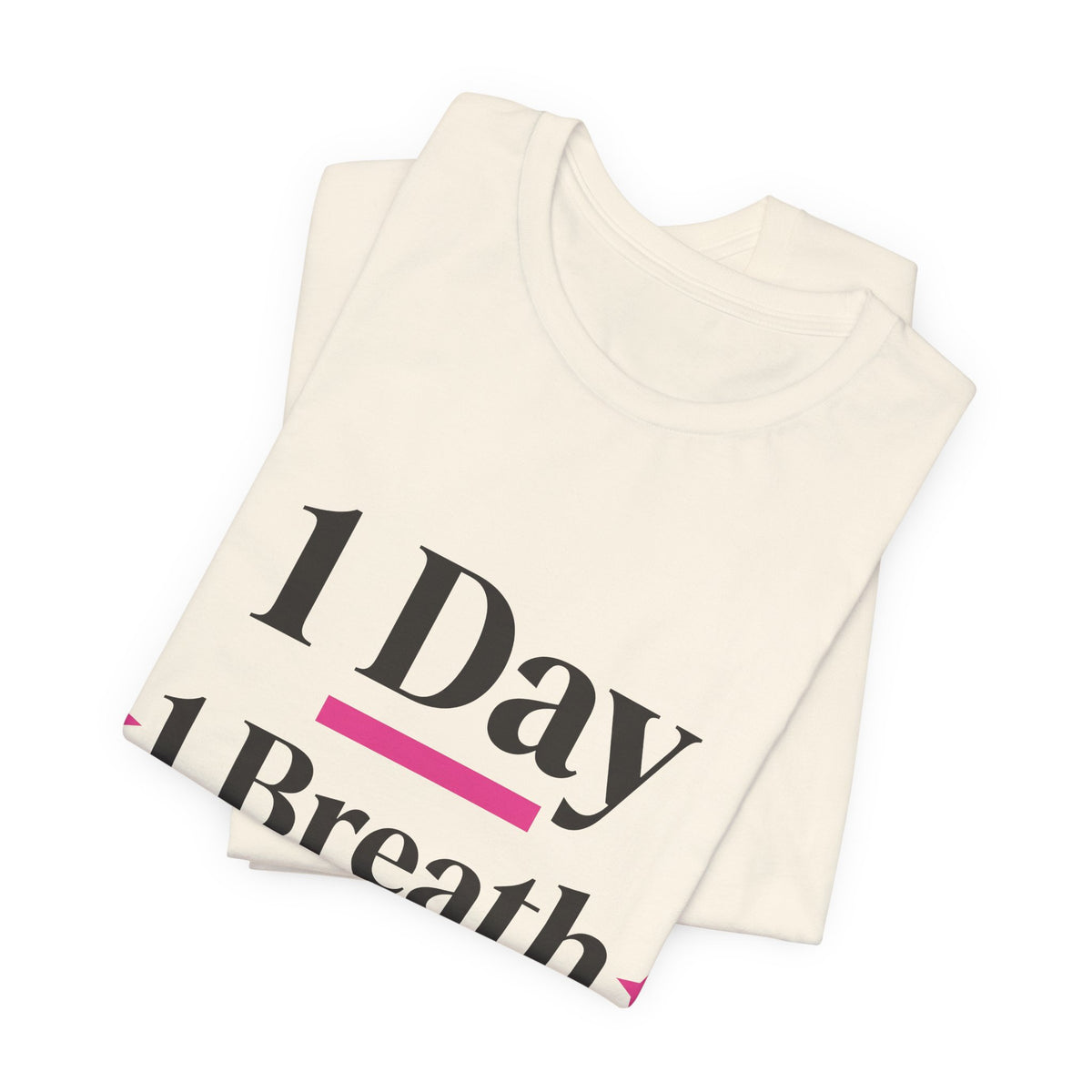 1 Day 1 Breath 1 Step
