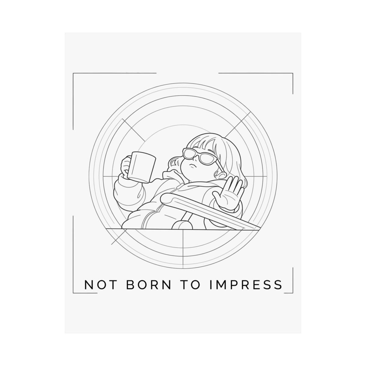 Not born to impress