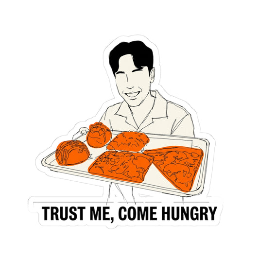 Trust me, come hungry