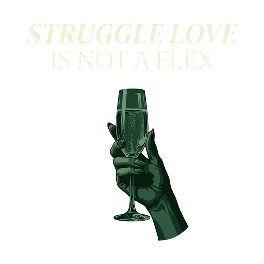 Struggle Love is NOT a Flex