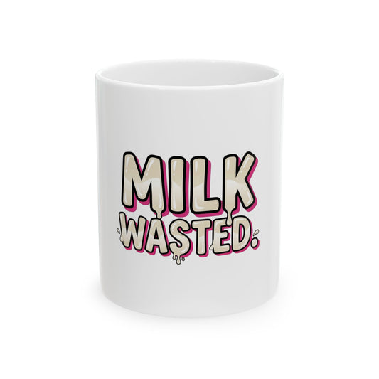 Shes Not Drunk Just Milk Wasted