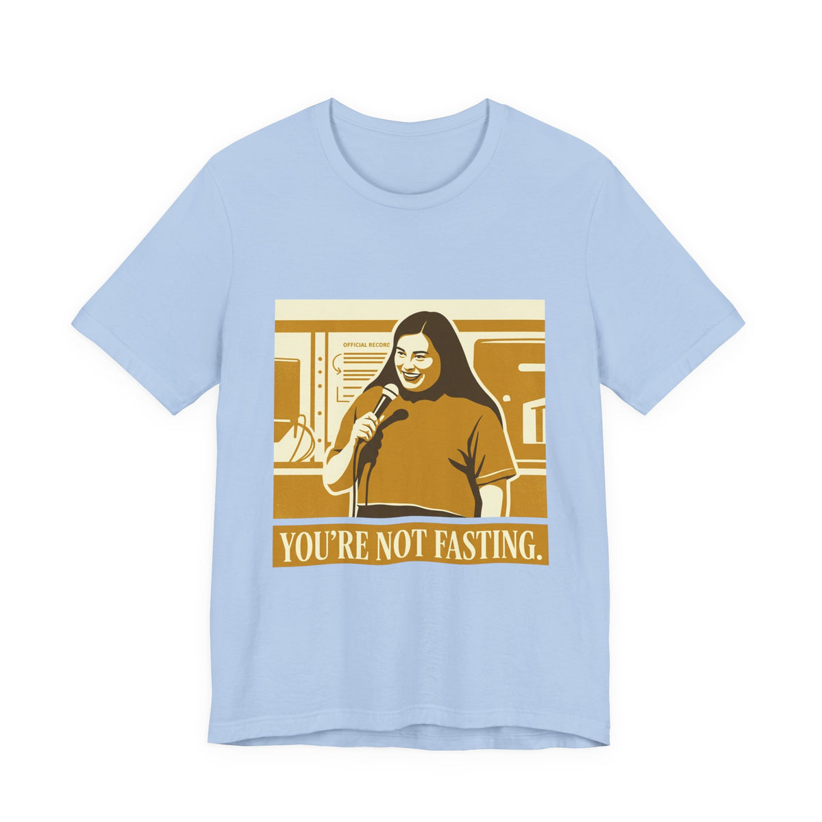 You're not fasting.