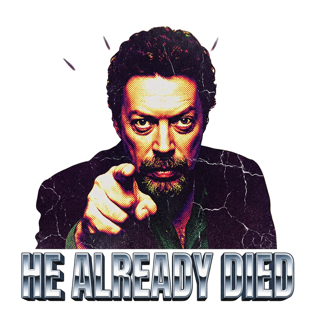 HE ALREADY DIED