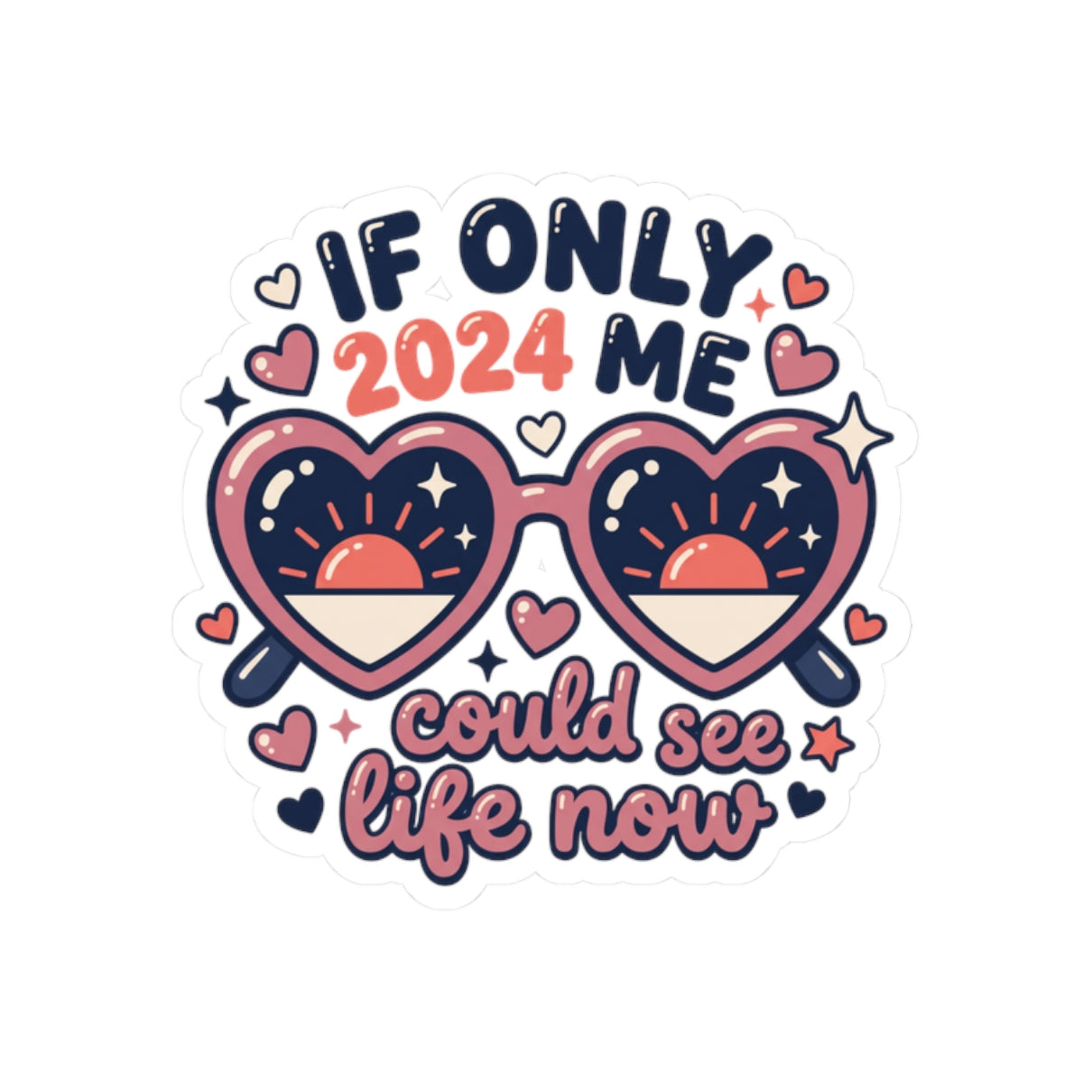 If Only 2024 Me Could See Life Now