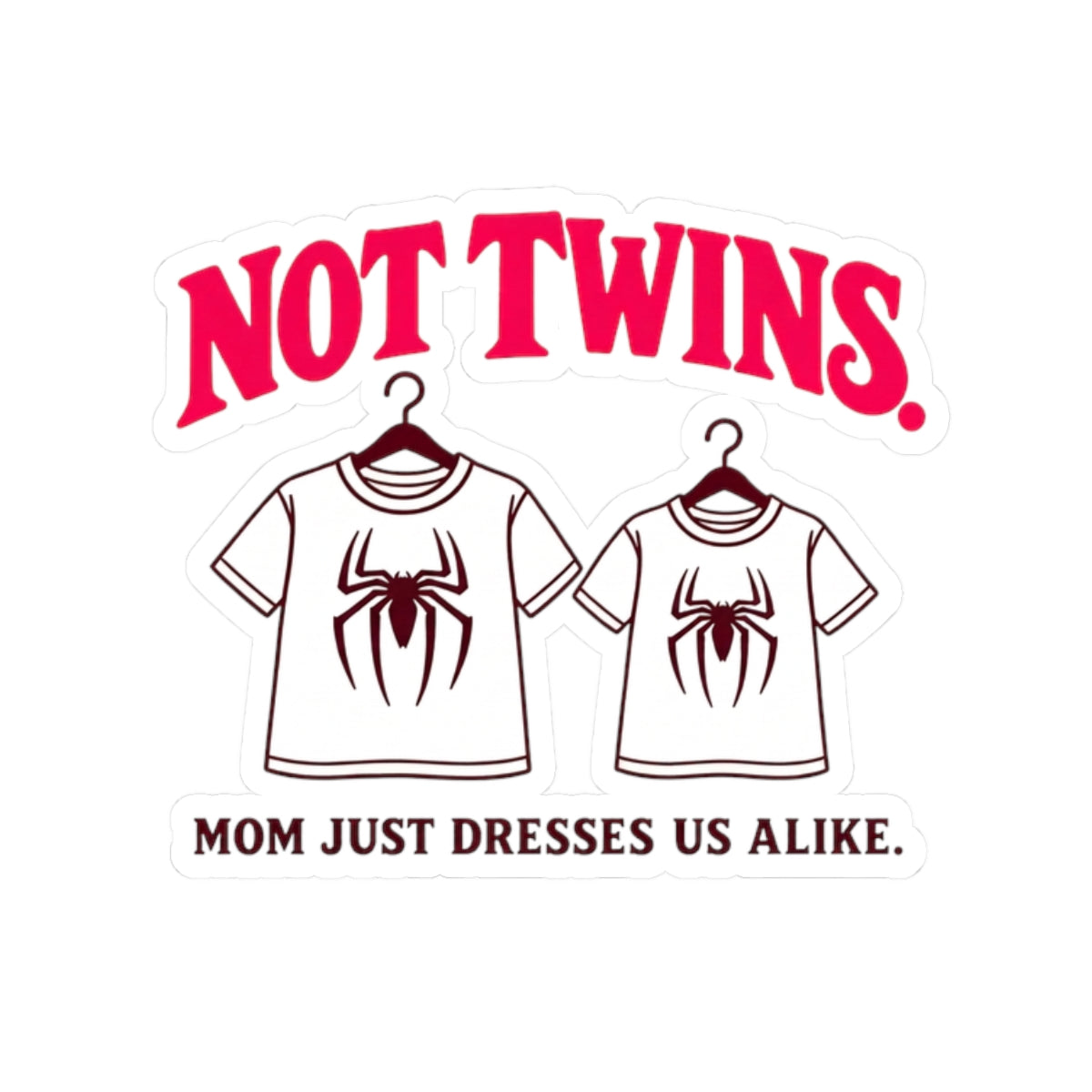 NOT TWINS