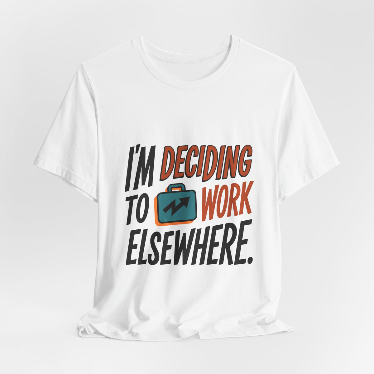 I'm Deciding To Work Elsewhere.
