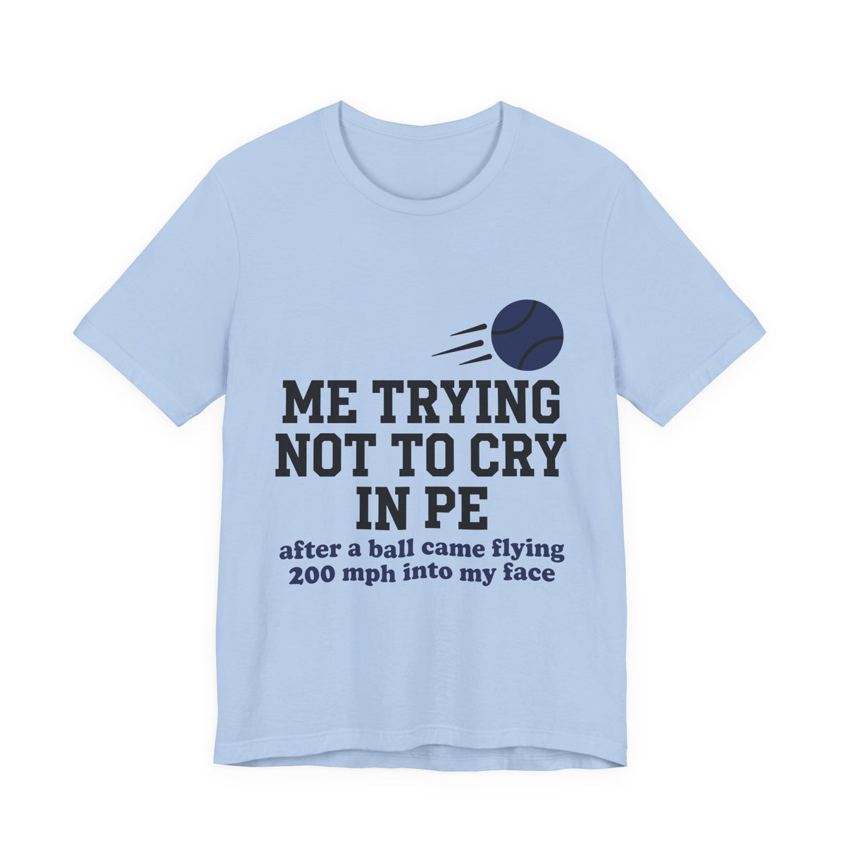Me trying not to cry in PE after a ball came flying 200 mph into my face