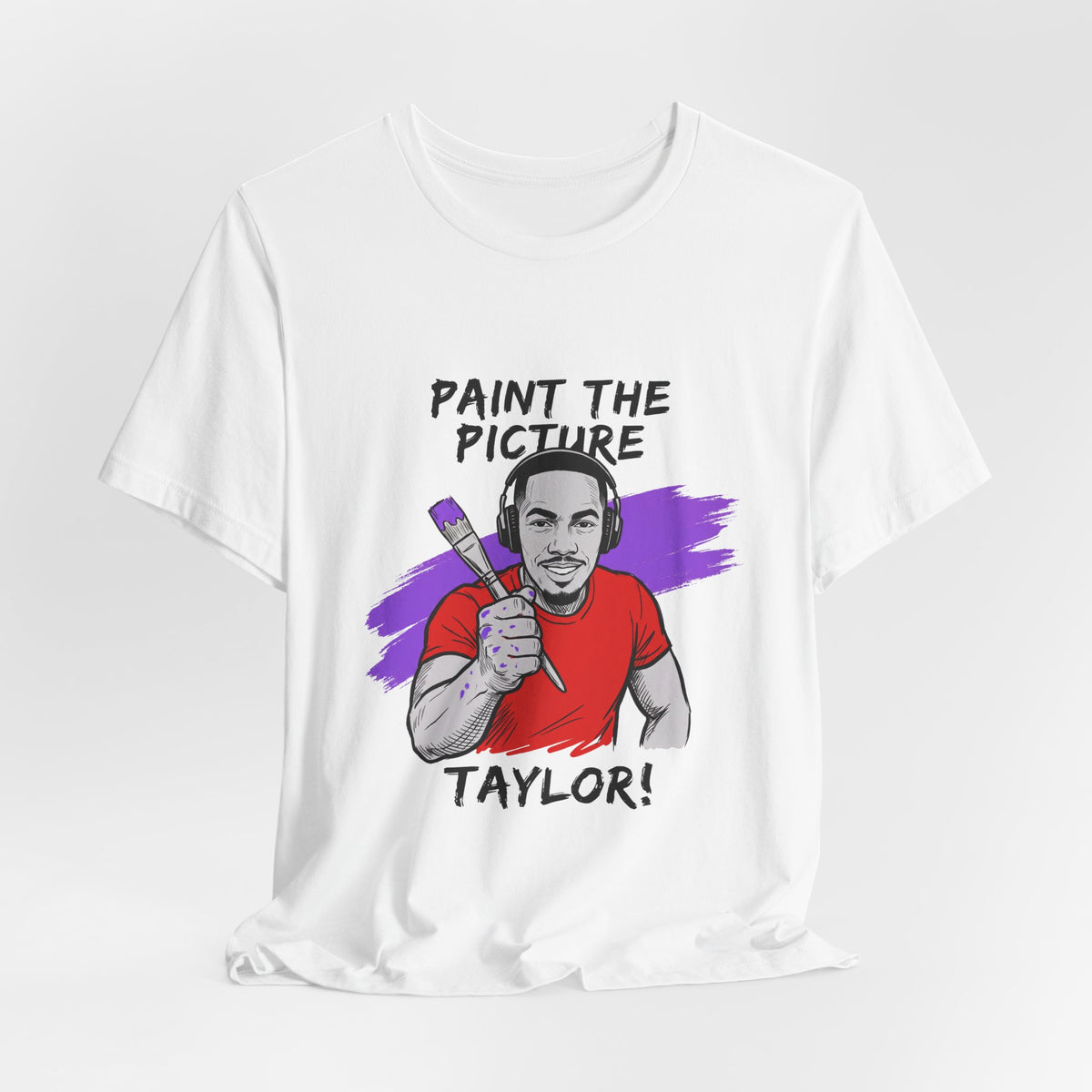 PAINT THE PICTURE TAYLOR!