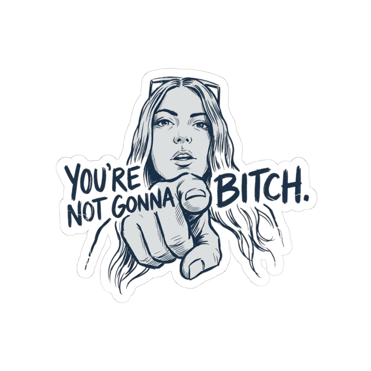 You're Not Gonna Bitch