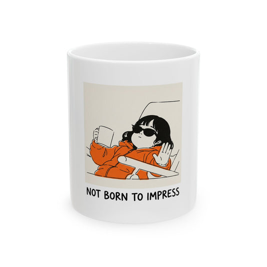 Not born to impress