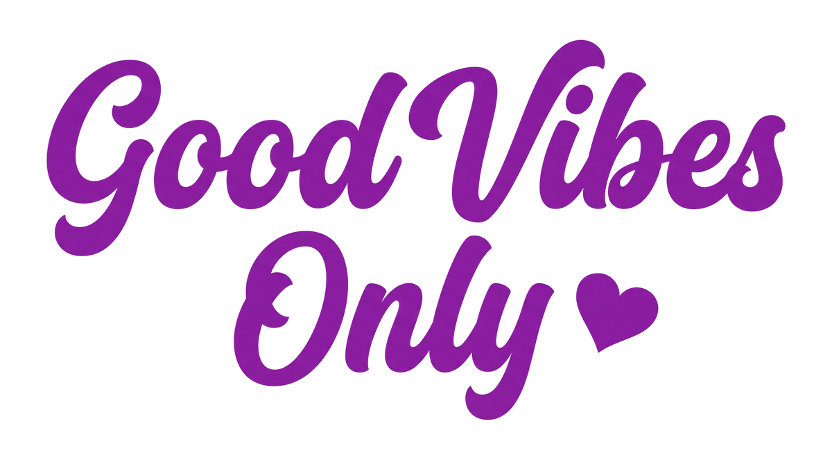 Good Vibes Only