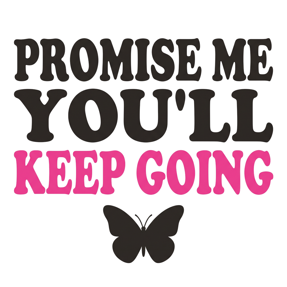Promise Me You'll Keep Going