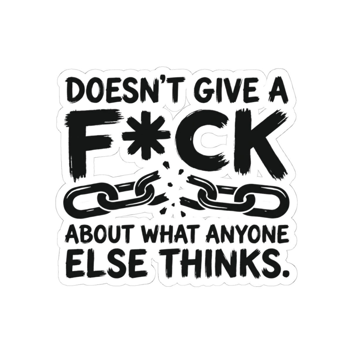 Doesn't Give A F*ck About What Anyone Else Thinks
