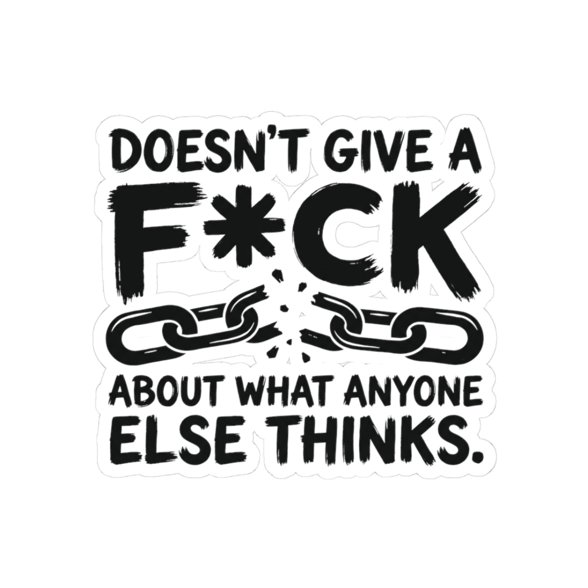 Doesn't Give A F*ck About What Anyone Else Thinks