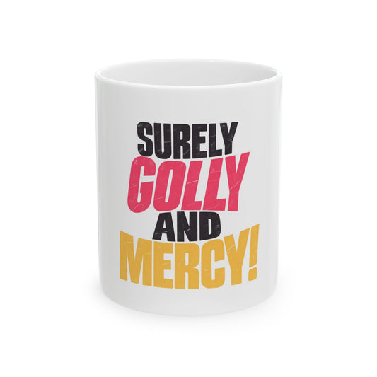Surely Golly and Mercy