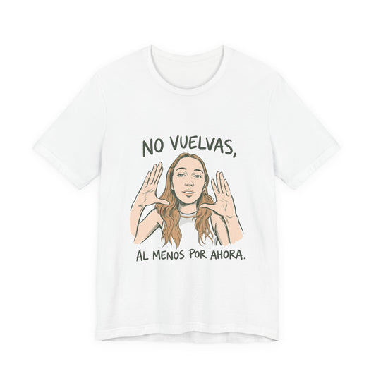 No vuelvas, al menos por ahora