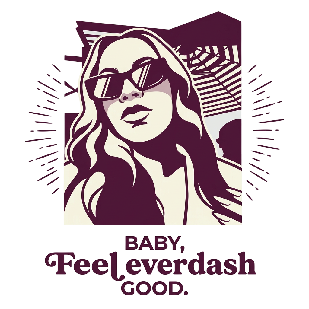 Baby, Feel Good.