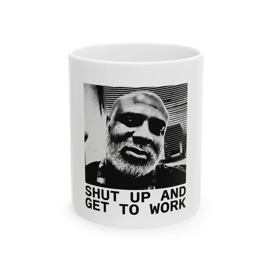 Shut Up And Get To Work