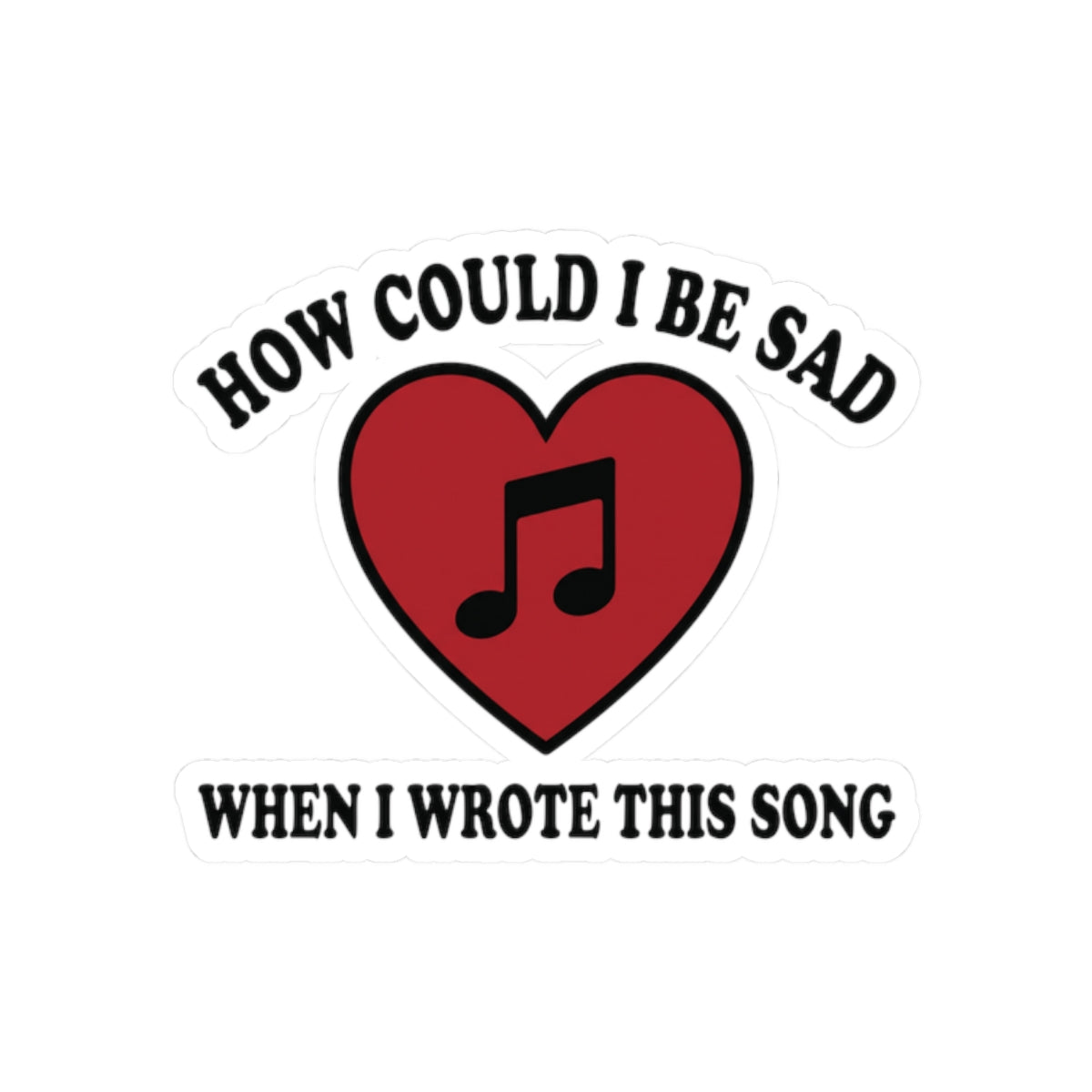 How Could I Be Sad When I Wrote This Song