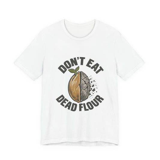Don't Eat Dead Flour