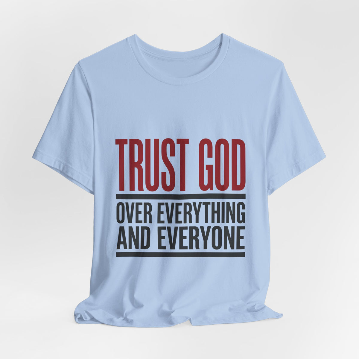 Trust GOD over everything and everyone