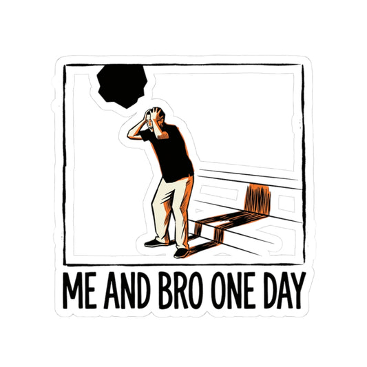 ME AND BRO ONE DAY