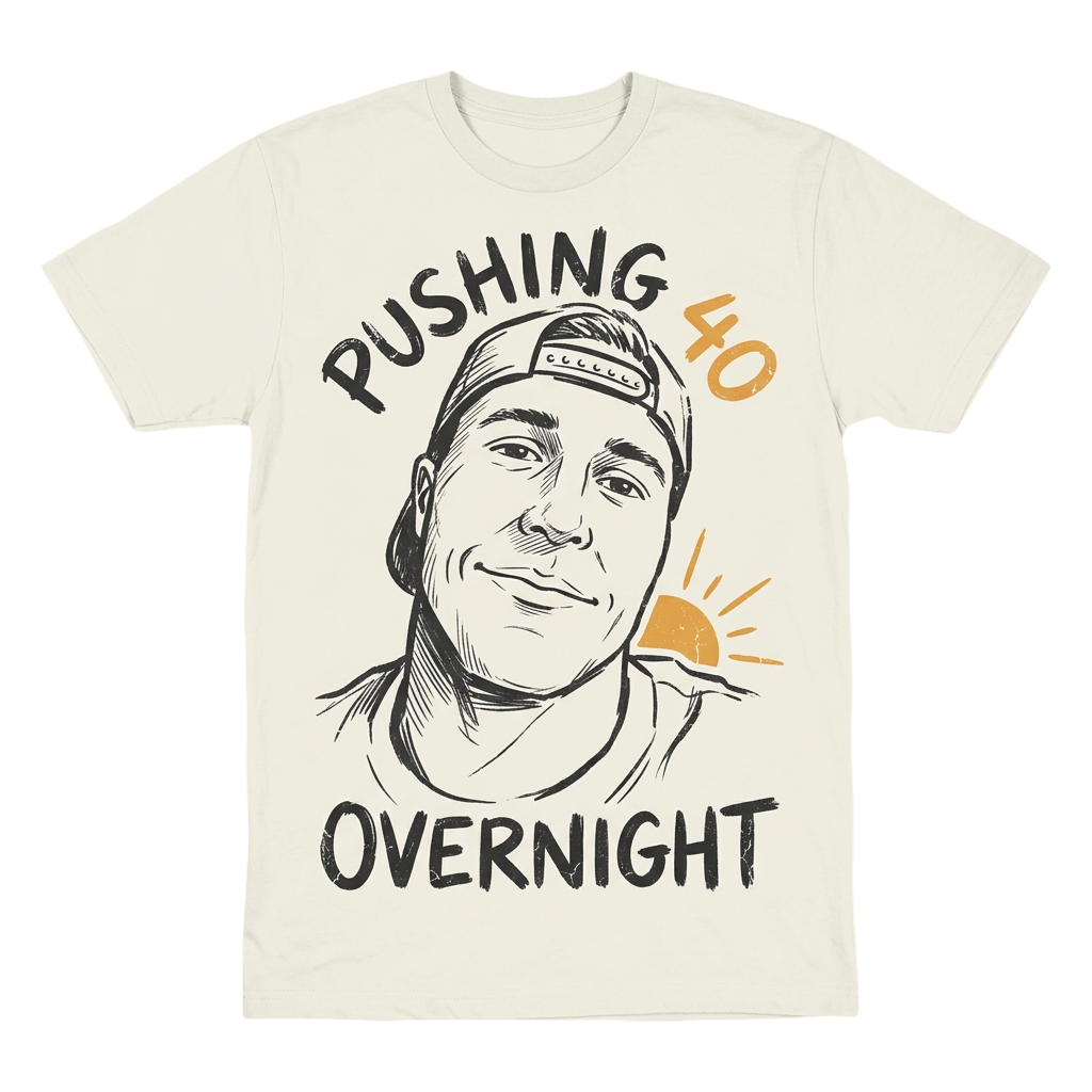 Pushing 40 Overnight