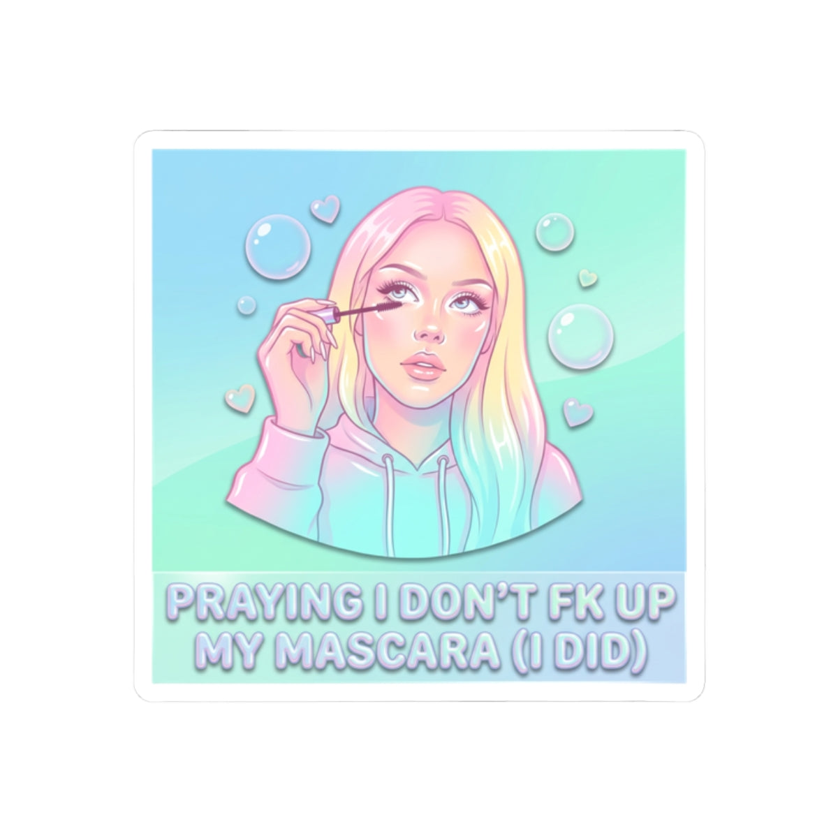 praying i don't fk up my mascara (i did)