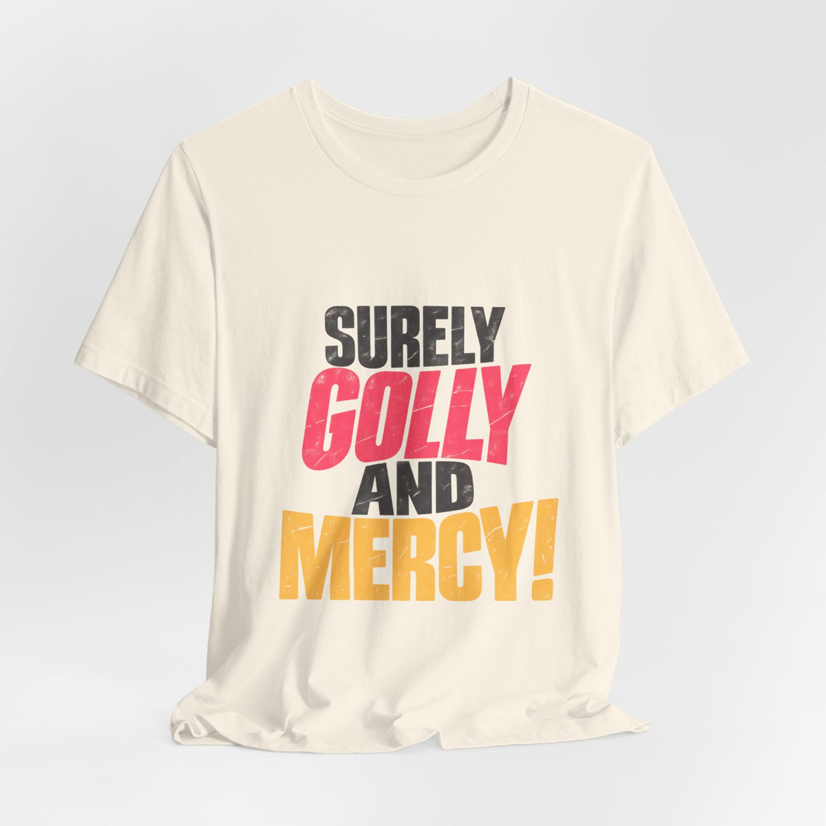 Surely Golly and Mercy