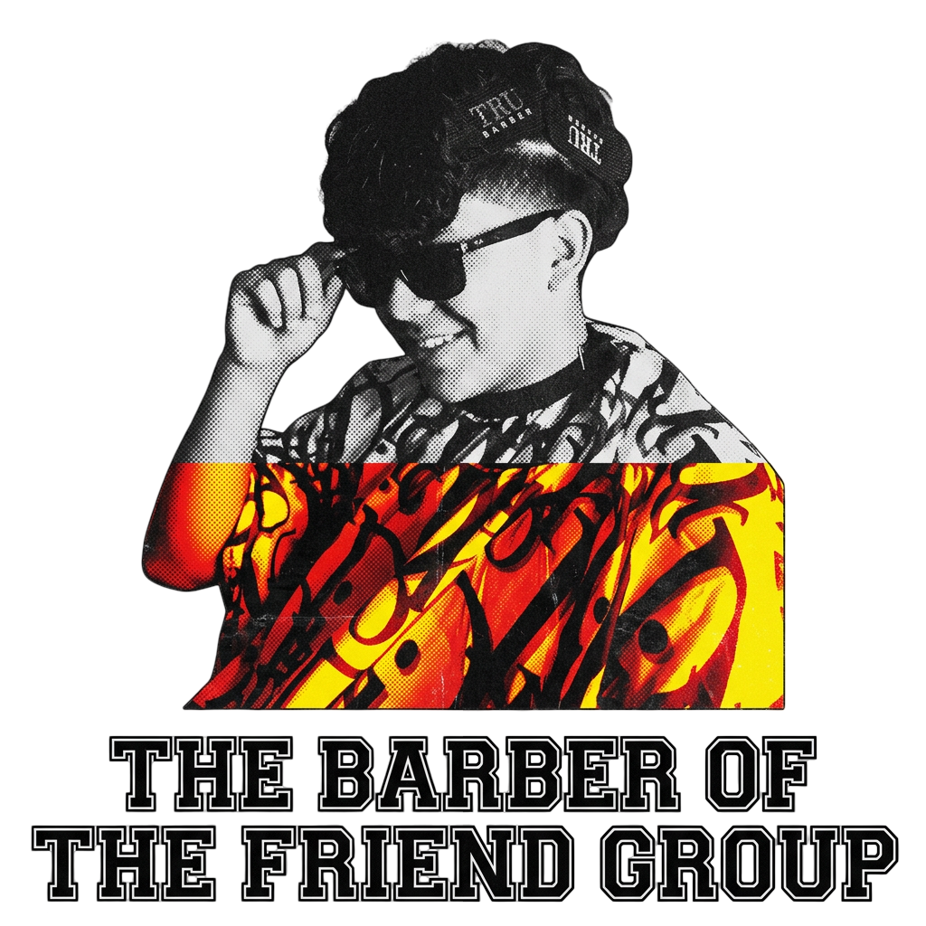the barber of the friend group