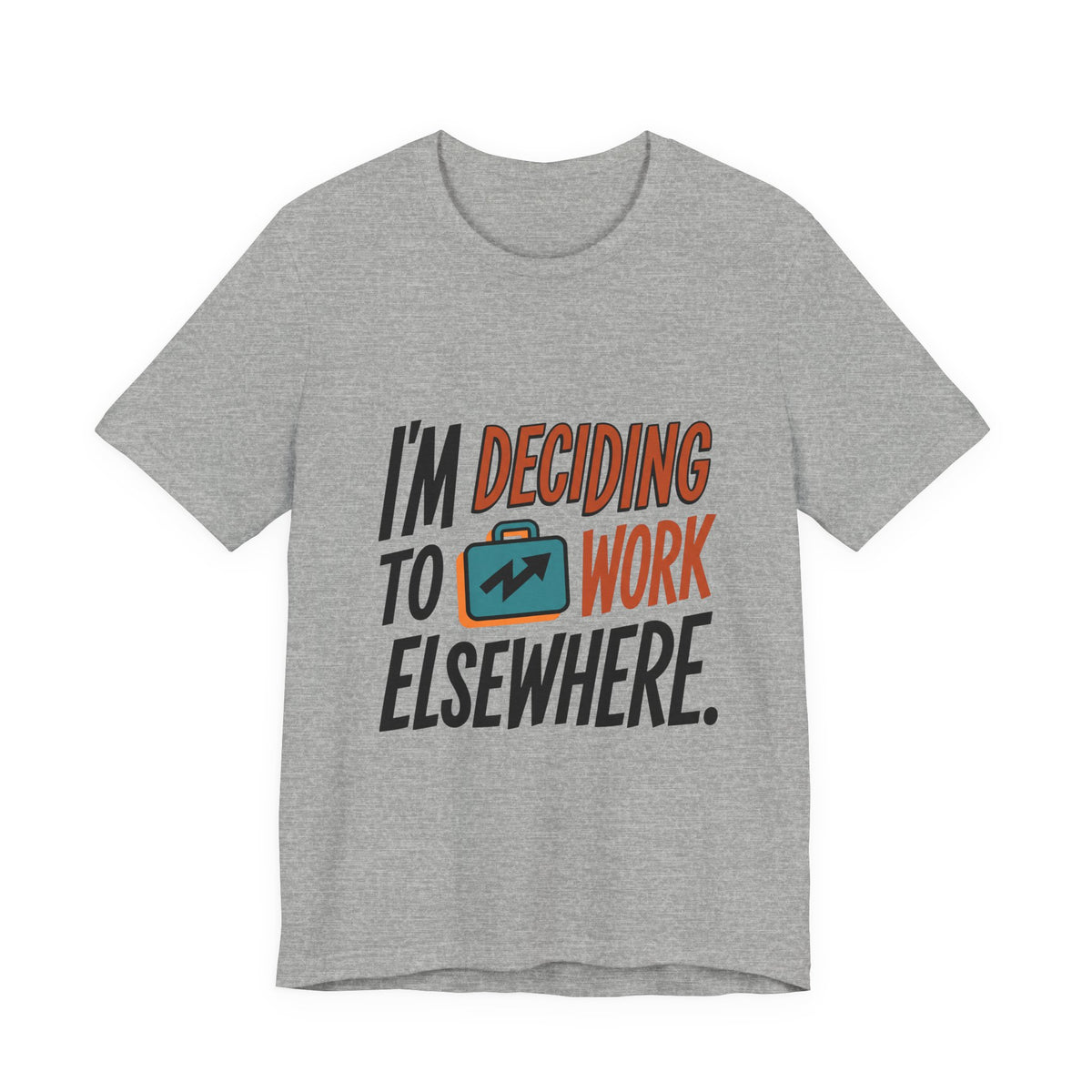 I'm Deciding To Work Elsewhere.