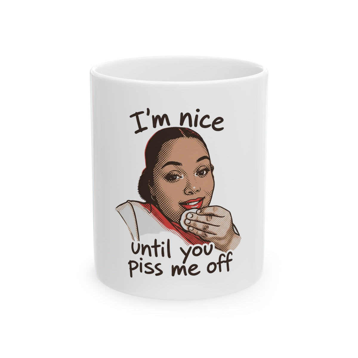 Nice Until You Piss Me Off