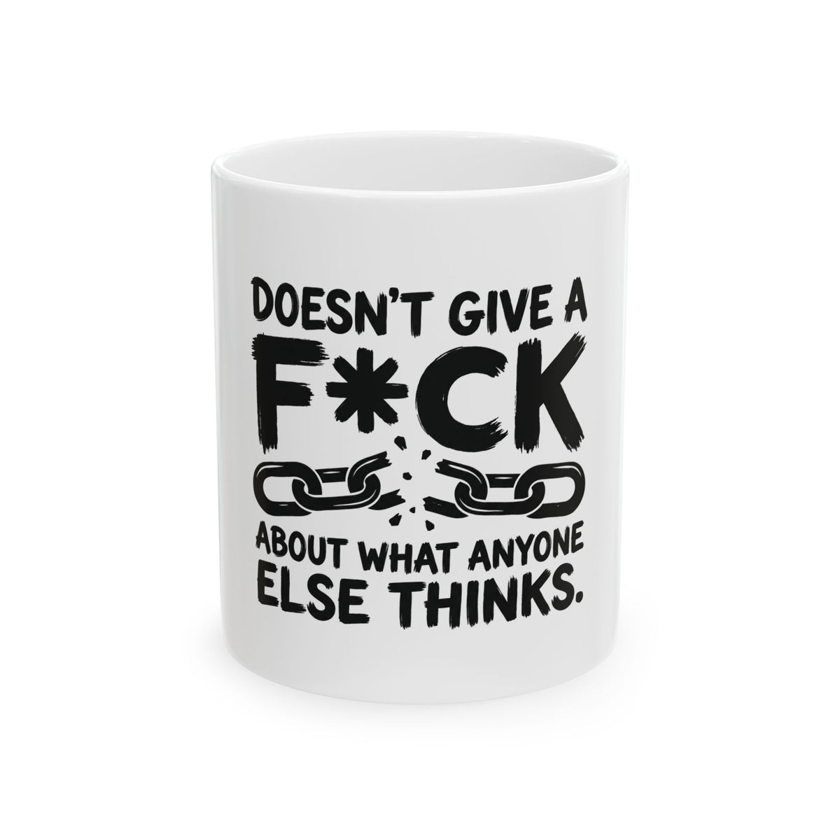Doesn't Give A F*ck About What Anyone Else Thinks