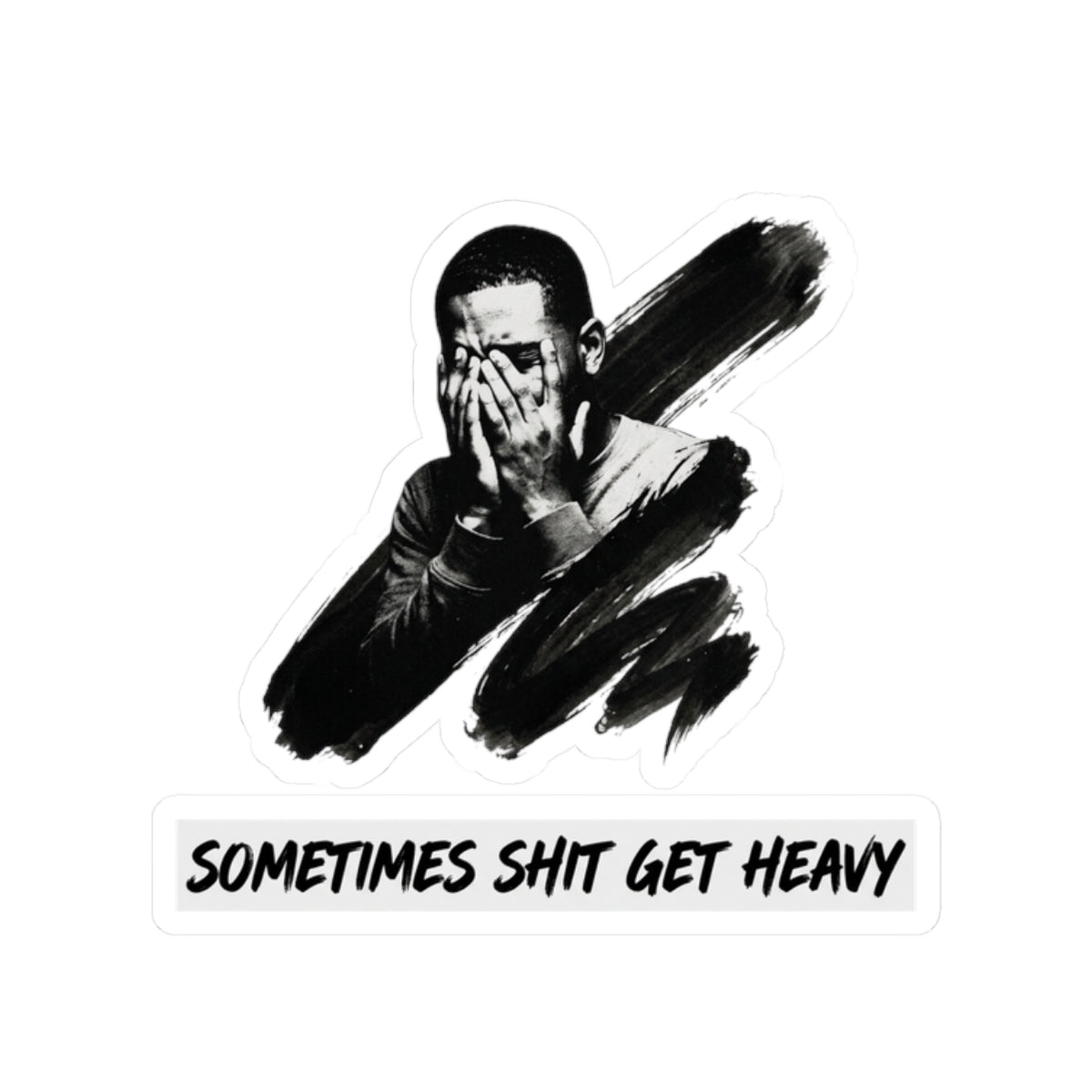 sometimes shit get heavy
