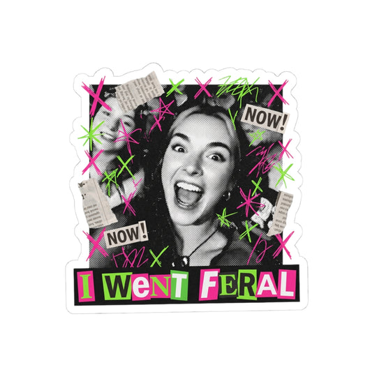 I went FERAL