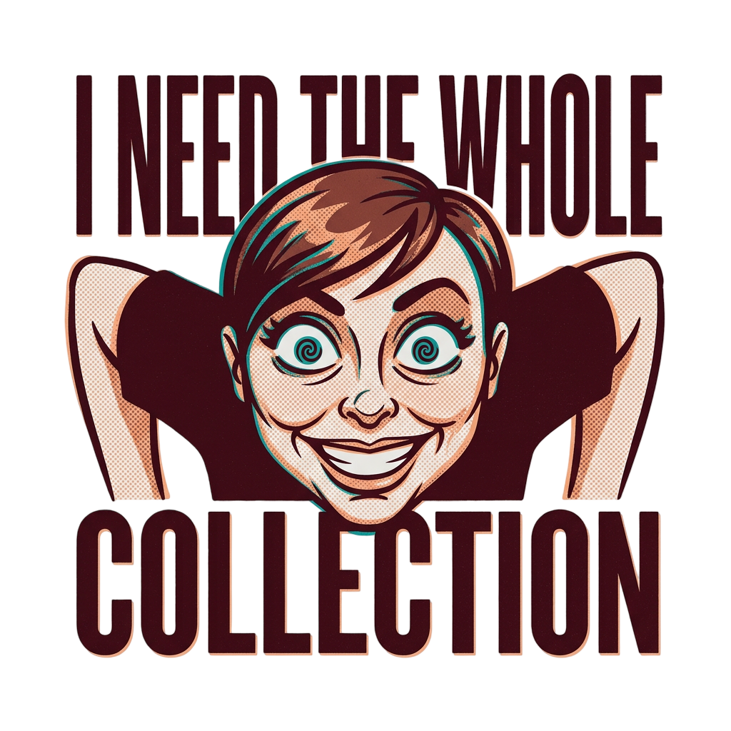 Need The Whole Collection