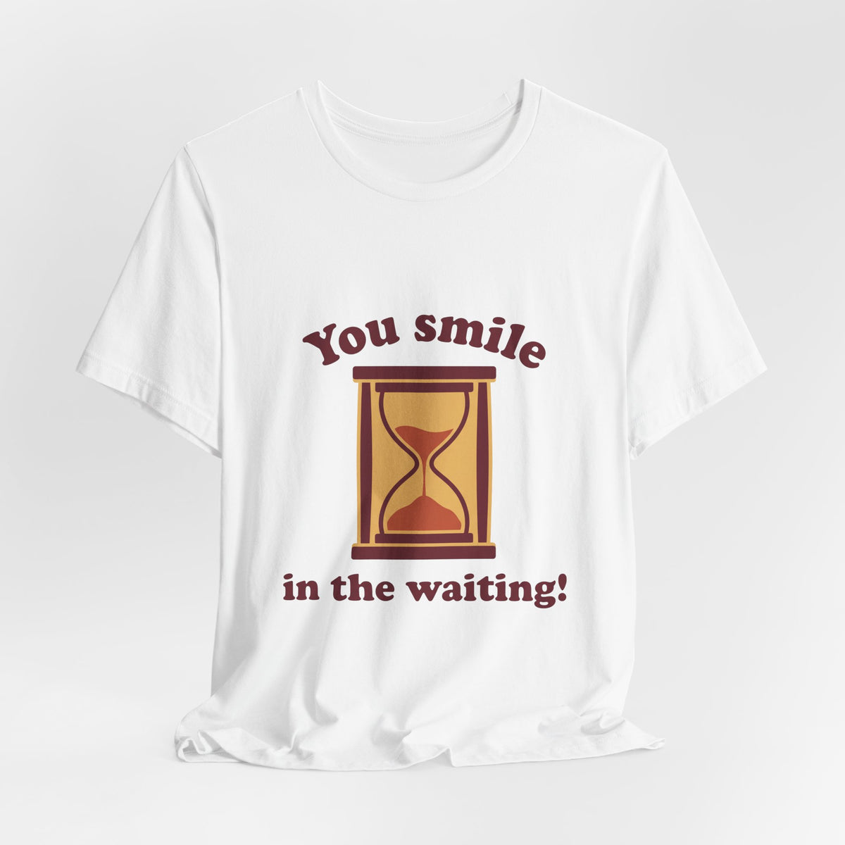 You smile in the waiting!