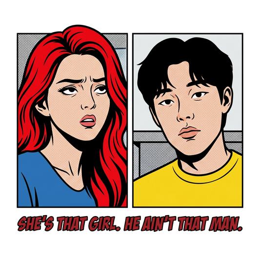 She's that girl. He ain't that man.