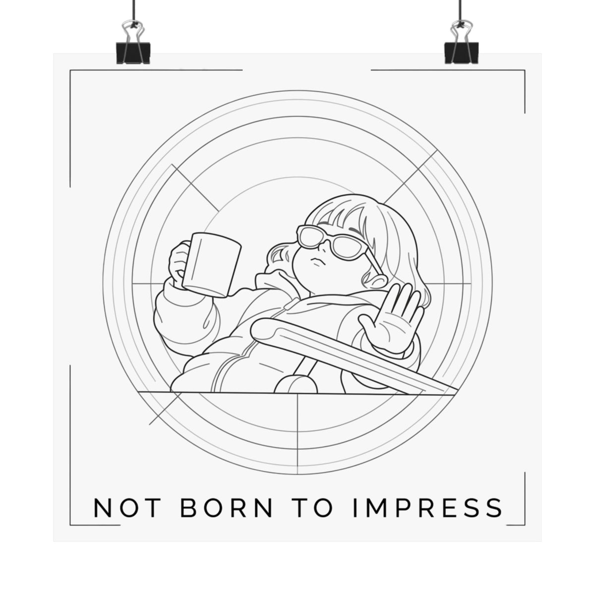 Not born to impress