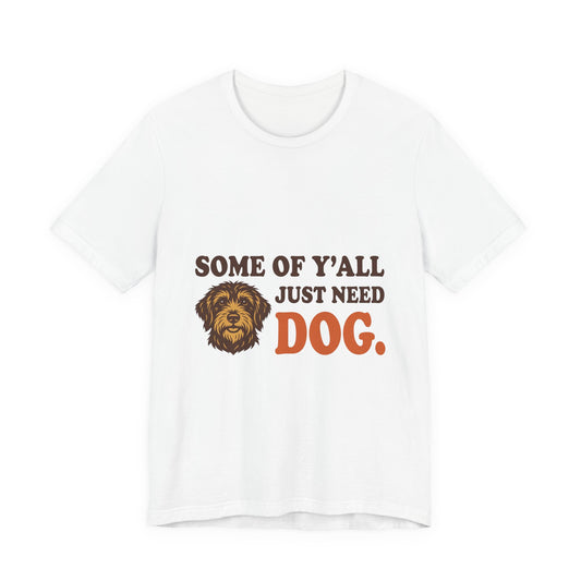 Some of y'all just need Dog.